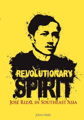 Revolutionary Spirit Jose Rizal In Southeast Asia [Paperback]