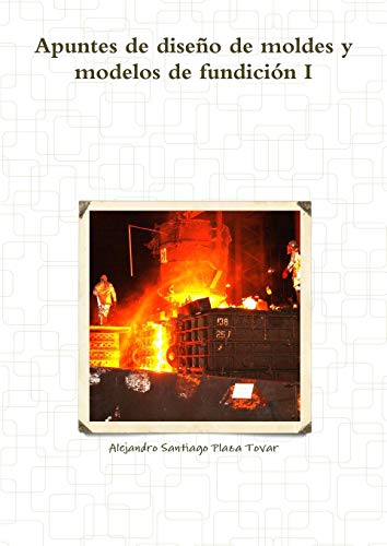 Apuntes De Diseno De Moldes Y Modelos De Fundicion I (spanish Edition) [Paperback]