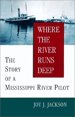 Where The River Runs Deep The Story Of A Mississippi River Pilot [Paperback]