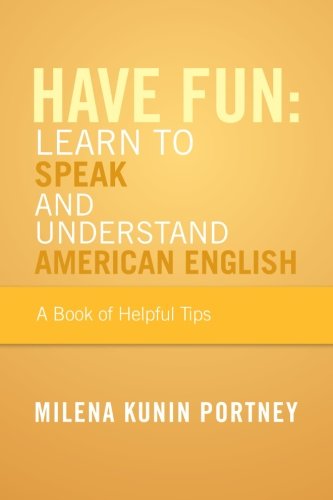 Have Fun Learn To Speak And Understand American English [Paperback]