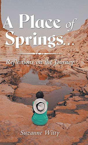 Place of Springs ...  Reflections on the Journey [Hardcover]