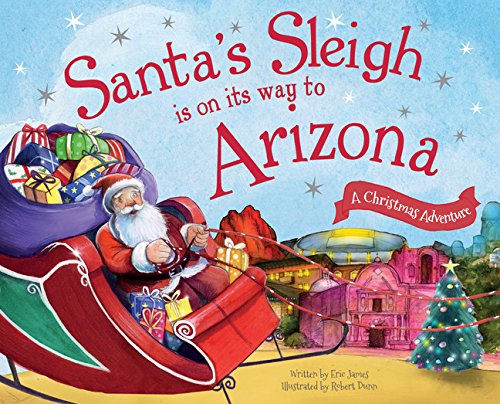 Santa&39s Sleigh Is on Its Way to Arizona A Christmas Adventure [Hardcover]
