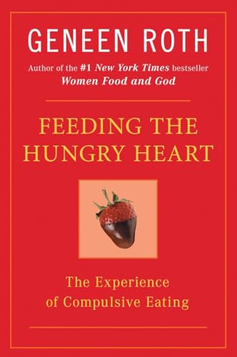 Feeding the Hungry Heart The Experience of Compulsive Eating [Paperback]