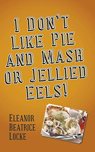 I Don&39t Like Pie and Mash or Jellied Eels [Paperback]