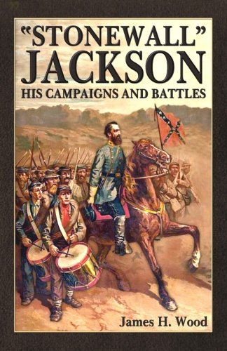 stonewall  Jackson His Campaigns And Battles [Paperback]