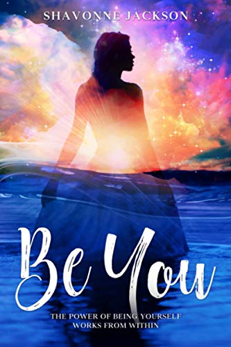 Be You  The Power of Being Yourself Works from Within [Paperback]