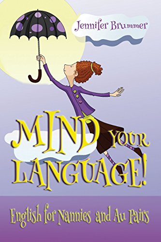 Mind Your Language  English for Nannies and Au Pairs [Paperback]