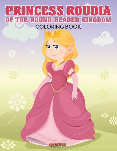 Princess Roudia of the Round Headed Kingdom Coloring Book [Paperback]