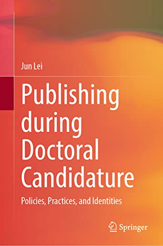 Publishing during Doctoral Candidature Policies, Practices, and Identities [Hardcover]