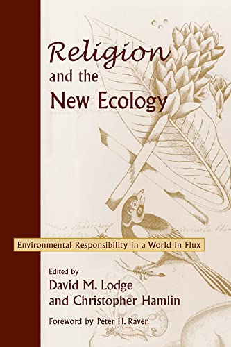Religion and the New Ecology Environmental Responsibility in a World in Flux [Paperback]