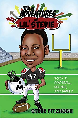 The Adventures Of Lil' Stevie Book 2 Football, Felines, And Family [Paperback]
