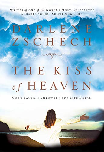 The Kiss of Heaven God's Favor to Empower Your Life Dream [Paperback]