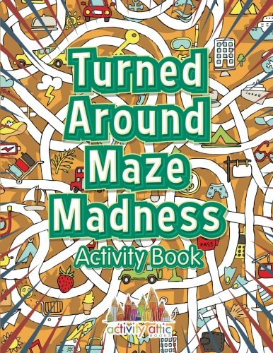 Turned Around Maze Madness Activity Book [Paperback]