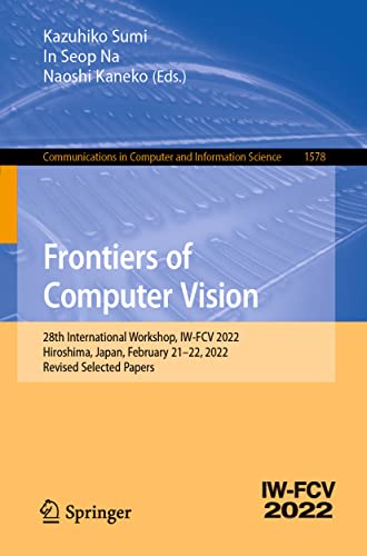 Frontiers of Computer Vision 28th International Workshop, IW-FCV 2022, Hiroshim [Paperback]