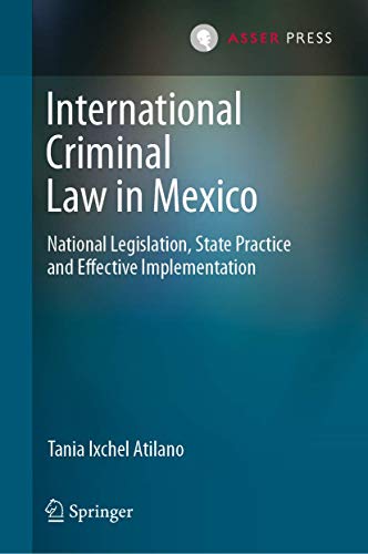 International Criminal Law in Mexico National Legislation, State Practice and E [Hardcover]