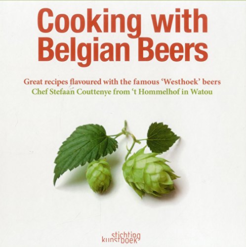 Cooking with Belgian Beers Great recipes flavoured with the famous 'Westhoek' b [Hardcover]