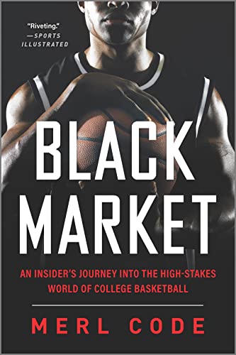 Black Market An Insider's Journey into the High-Stakes World of College Basketb [Paperback]