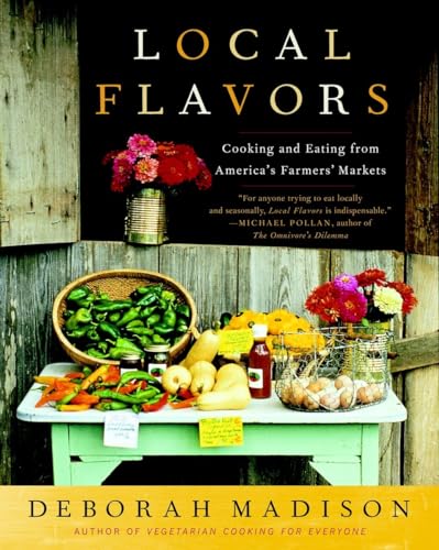 Local Flavors Cooking and Eating from America's Farmers' Markets [A Cookbook] [Paperback]
