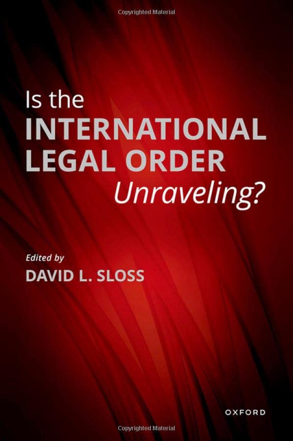 Is the International Legal Order Unraveling [Hardcover]