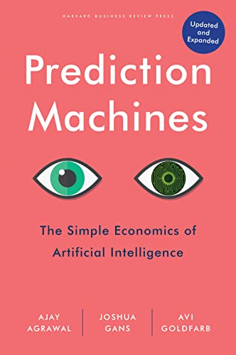 Prediction Machines, Updated and Expanded The Simple Economics of Artificial In [Hardcover]
