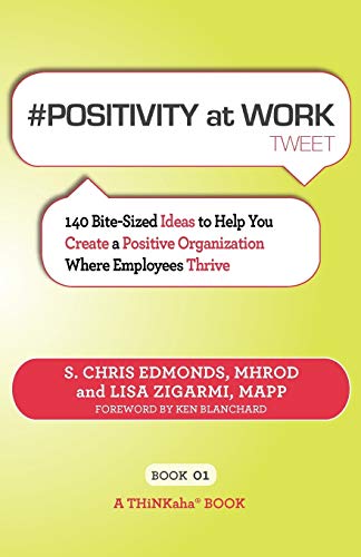 positivity At Work Tweet Book01 140 Bite-Sized Ideas To Help You Create A Posi [Paperback]