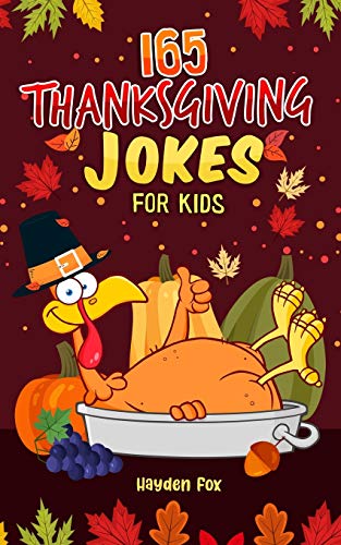 165 Thanksgiving Jokes for Kids  The Hearty Turkey Day Gift Book for Boys and G [Paperback]