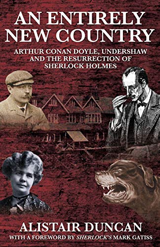 An Entirely New Country - Arthur Conan Doyle, Undershaw And The Resurrection Of  [Paperback]