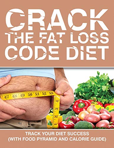 Crack The Fat Loss Code Diet Track Your Diet Success (with Food Pyramid And Cal [Paperback]