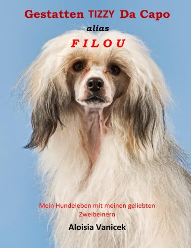 Gestatten Tizzy Da Capo Alias Filou Mein Leben Mit Meinen Geliebten Zweibeinern [Paperback]