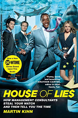 House of Lies How Management Consultants Steal Your Watch and Then Tell You the [Paperback]