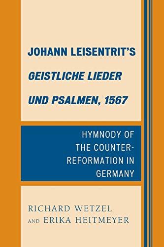 Johann Leisentrits Geistliche Lieder und Psalmen, 1567 Hymnody of the Counter- [Paperback]