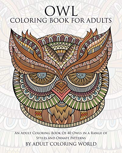 Owl Coloring Book For Adults An Adult Coloring Book Of 40 Owls In A Range Of St [Paperback]