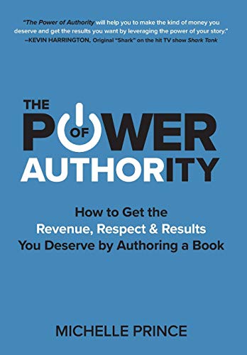 Power of Authority  How to Get the Revenue, Respect & Results You Deserve by Au [Hardcover]