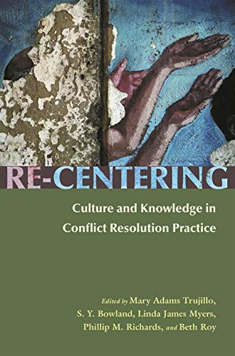 Re-Centering Culture And Knowledge In Conflict Resolution Practice (syracuse Stu [Hardcover]