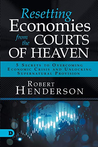 Resetting Economies from the Courts of Heaven  5 Secrets to Overcoming Economic [Paperback]