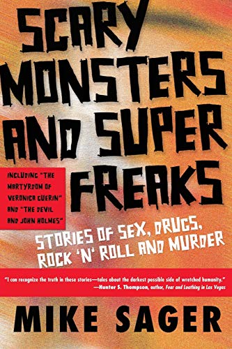 Scary Monsters and Super Freaks Stories of Sex, Drugs, Rock &39N&39 Roll an [Paperback]