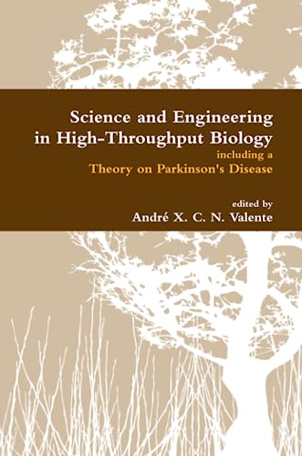 Science and Engineering in High-Throughput Biology Including a Theory on Parkins [Paperback]