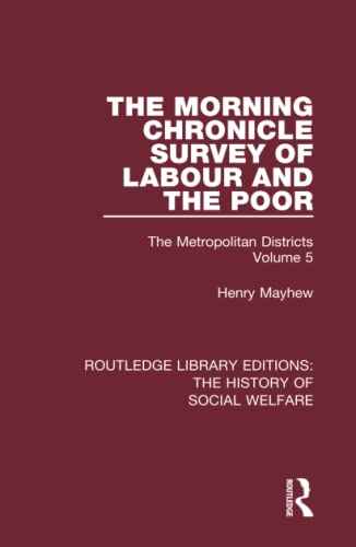 The Morning Chronicle Survey of Labour and the Poor The Metropolitan Districts  [Hardcover]