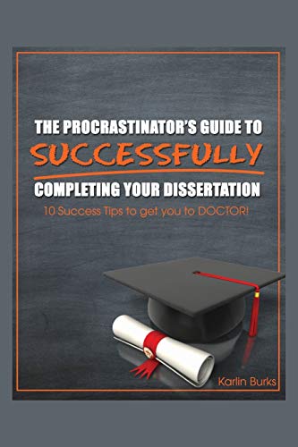 The Procrastinator's Guide To Successfully Completing Your Dissertation 10 Succ [Paperback]