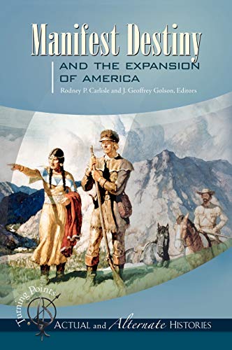 Turning PointsActual and Alternate Histories Manifest Destiny and the Expansio [Hardcover]