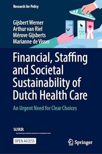Financial, Staffing and Societal Sustainability of Dutch Health Care An Urgent  [Hardcover]