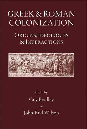 Greek and Roman Colonisation Origins, Ideologies and Interactions [Hardcover]