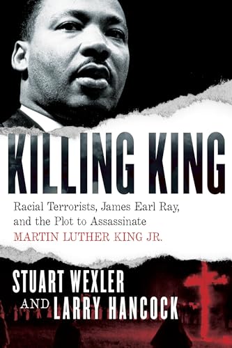 Killing King Racial Terrorists, James Earl Ray, and the Plot to Assassinate Mar [Hardcover]
