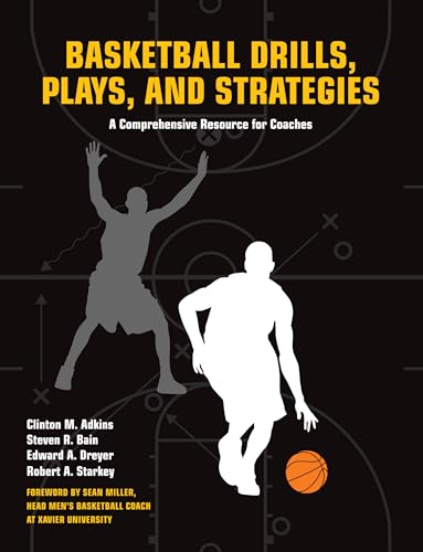 Basketball Drills, Plays and Strategies A Comprehensive Resource for Coaches [Paperback]