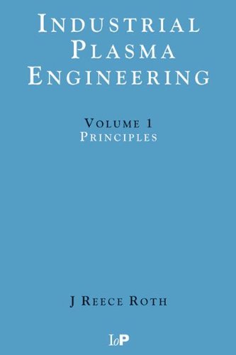 Industrial Plasma Engineering Volume 1 Principles [Hardcover]