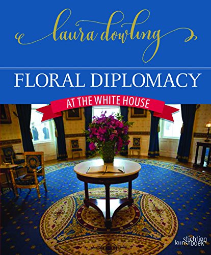 Floral Diplomacy At the White House [Hardcover]