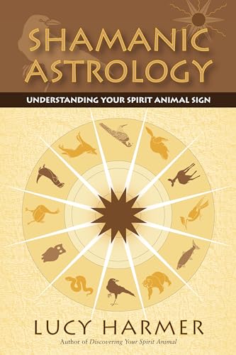Shamanic Astrology Understanding Your Spirit Animal Sign [Paperback]
