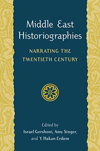 Middle East Historiographies Narrating The Twentieth Century [Paperback]