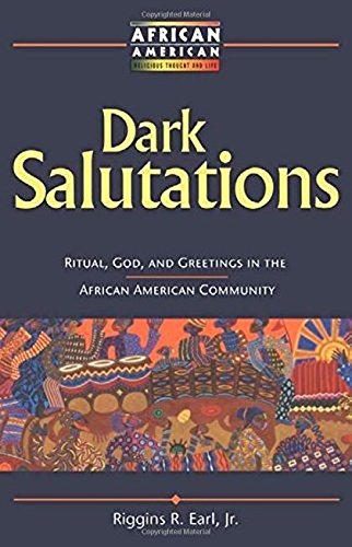 Dark Salutations Ritual, God, and Greetings in the African American Community [Paperback]