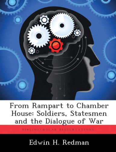 From Rampart to Chamber House  Soldiers, Statesmen and the Dialogue of War [Paperback]